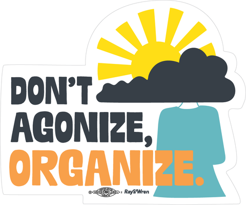 Don't Agonize, Organize Sticker