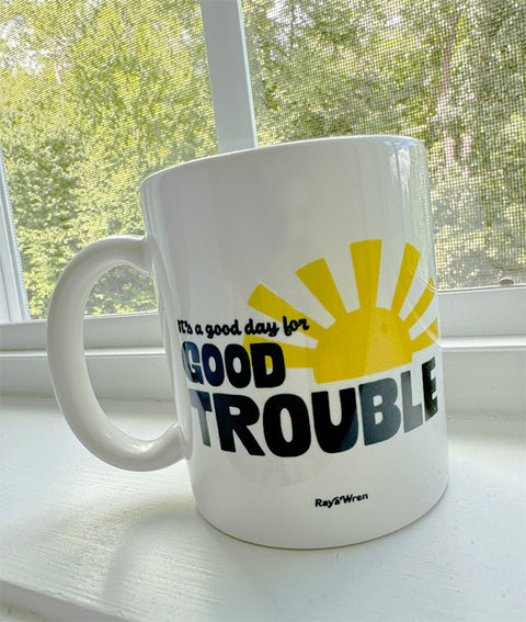Good Day for Good Trouble Mug