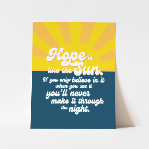 "Hope is Like the Sun" Art Print