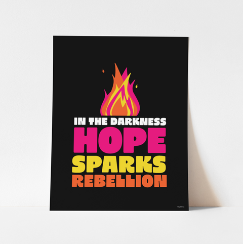 "Hope Sparks Rebellion" Art Print