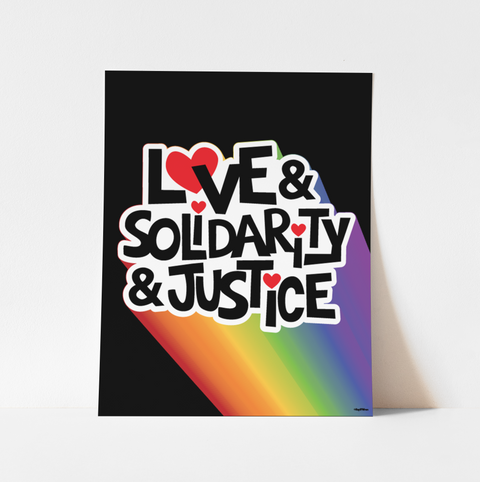 "Love & Solidarity & Justice" RAINBOW- BLACK Art Print
