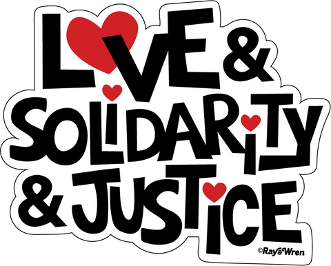 Love & Solidarity & Justice Sticker