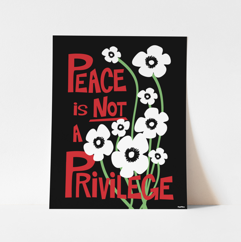 "Peace is Not a Privilege" BLACK Art Print