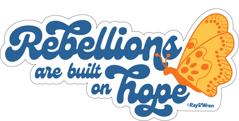 Rebellions Are Built on Hope Sticker