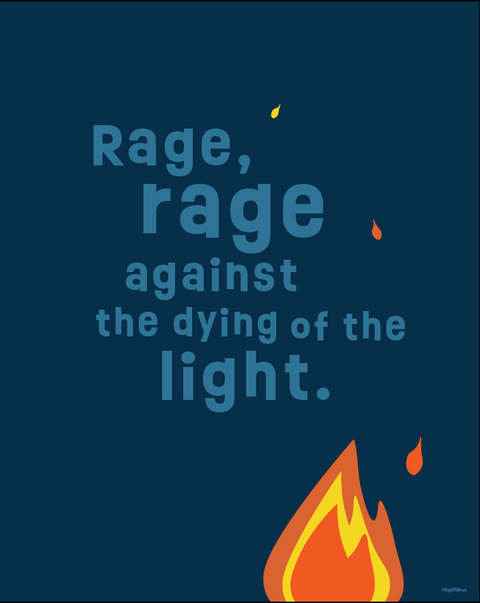 "Rage Against the Dying of the Light" Art Print